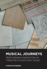 Musical Journeys: Performing Migration in Twentieth-Century Music - eBook