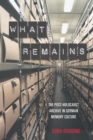 What Remains : The Post-Holocaust Archive in German Memory Culture - eBook