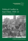 Political Conflict in East Ulster, 1920-22 : Revolution and Reprisal - eBook