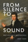 From Silence to Sound: Beethoven's Beginnings - eBook