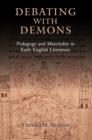 Debating with Demons : Pedagogy and Materiality in Early English Literature - eBook