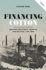 Financing Cotton : British Industrial Growth and Decline, 1780-2000 - eBook