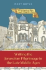 Writing the Jerusalem Pilgrimage in the Late Middle Ages - eBook
