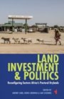 Land, Investment & Politics : Reconfiguring Eastern Africa's Pastoral Drylands - eBook