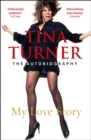 Tina Turner: My Love Story (Official Autobiography) - Book