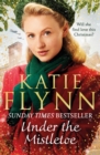 Under the Mistletoe : The unforgettable and heartwarming Sunday Times bestselling Christmas saga - Book
