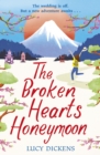 The Broken Hearts Honeymoon : A feel-good tale that will transport you to the cherry blossoms of Tokyo - Book