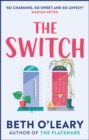 The Switch : the joyful and uplifting novel from the author of The Flatshare - Book