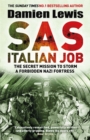 SAS Italian Job : The Secret Mission to Storm a Forbidden Nazi Fortress - Book