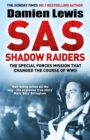 SAS Shadow Raiders : The Ultra-Secret Mission that Changed the Course of WWII - Book