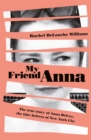 My Friend Anna : The true story of Anna Delvey, the fake heiress of New York City - Book