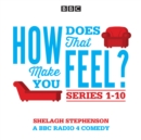 How Does That Make You Feel?: Series 1-10 : The BBC Radio 4 Comedy Drama - eAudiobook