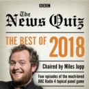 The News Quiz: Best of 2018 : The topical BBC Radio 4 comedy panel show - Book