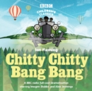 Chitty Chitty Bang Bang : A BBC Radio full-cast dramatisation - Book