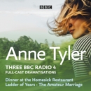 Anne Tyler: Dinner at the Homesick Restaurant, Ladder of Years & The Amateur Marriage : Three BBC Radio 4 full-cast dramatisations - eAudiobook