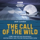 The Call of the Wild : A BBC Radio full-cast dramatisation - Book