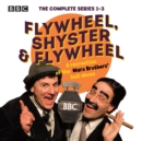 Flywheel, Shyster and Flywheel: The Complete Series 1-3 : A recreation of the Marx Brothers’ lost shows - eAudiobook