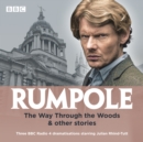 Rumpole: The Way Through the Woods & other stories : Three BBC Radio 4 dramatisations - eAudiobook