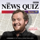 The News Quiz: Series 99 : The topical BBC Radio 4 comedy panel show - eAudiobook