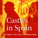 Castles in Spain : A BBC Radio 4 full-cast P.I. Detective series - eAudiobook