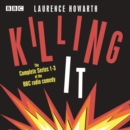 Killing It : The Complete Series 1-3 of the BBC radio comedy sitcom - eAudiobook