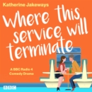 Where This Service Will Terminate : A BBC Radio 4 Comedy Drama - eAudiobook