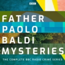 Father Paolo Baldi Mysteries : The Complete BBC Radio Crime series - eAudiobook