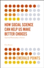 How Social Science Can Help Us Make Better Choices : Optimal Rationality in Action - Book