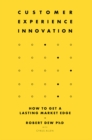 Customer Experience Innovation : How to Get a Lasting Market Edge - eBook