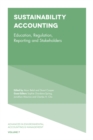 Sustainability Accounting : Education, Regulation, Reporting and Stakeholders - Book