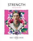 Strength : Featuring Frida Kahlo - Book