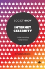 Internet Celebrity : Understanding Fame Online - Book