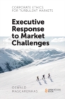 Corporate Ethics for Turbulent Markets : Executive Response to Market Challenges - eBook