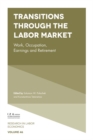Transitions through the Labor Market : Work, Occupation, Earnings and Retirement - Book