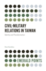 Civil-Military Relations in Taiwan : Identity and Transformation - Book