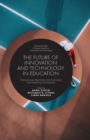 The Future of Innovation and Technology in Education : Policies and Practices for Teaching and Learning Excellence - Book