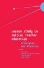 Lesson Study in Initial Teacher Education : Principles and Practices - Book
