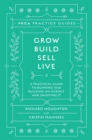 Grow, Build, Sell, Live : A Practical Guide to Running and Building an Agency and Enjoying It - eBook