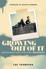 Growing Out of It : Machinations before Madness - Book