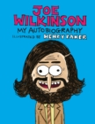 Joe Wilkinson : My (Illustrated) Autobiography - Book