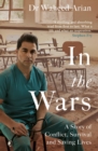 In the Wars : From Afghanistan to the UK, a story of conflict, survival and saving lives - Book