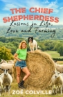 The Chief Shepherdess : Lessons in Life, Love and Farming - Book