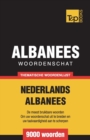 Thematische woordenschat Nederlands-Albanees - 9000 woorden - Book