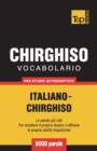 Vocabolario Italiano-Chirghiso per studio autodidattico - 9000 parole - Book