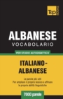 Vocabolario Italiano-Albanese per studio autodidattico - 7000 parole - Book