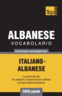 Vocabolario Italiano-Albanese per studio autodidattico - 5000 parole - Book