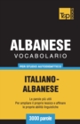 Vocabolario Italiano-Albanese per studio autodidattico - 3000 parole - Book