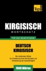 Wortschatz Deutsch-Kirgisisch f?r das Selbststudium - 7000 W?rter - Book