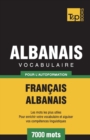 Vocabulaire Fran?ais-Albanais pour l'autoformation - 7000 mots - Book