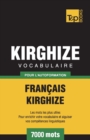 Vocabulaire Fran?ais-Kirghize pour l'autoformation - 7000 mots - Book